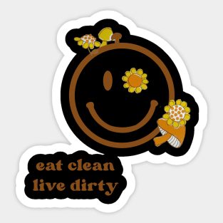 Eat Clean Live Dirty Sticker